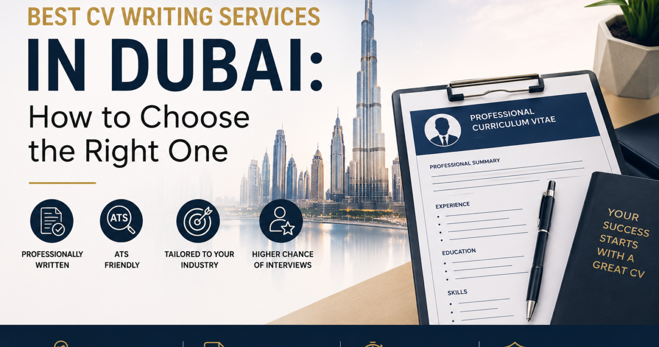 Best CV Writing Services in Dubai: How to Choose the Right One